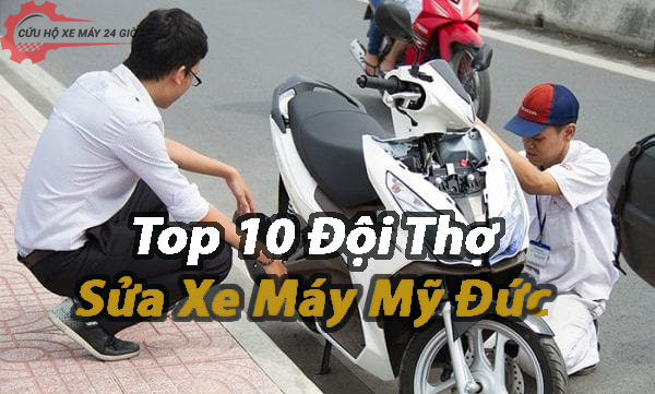 Top 10 Đội Thợ Sửa Xe Máy Mỹ Đức