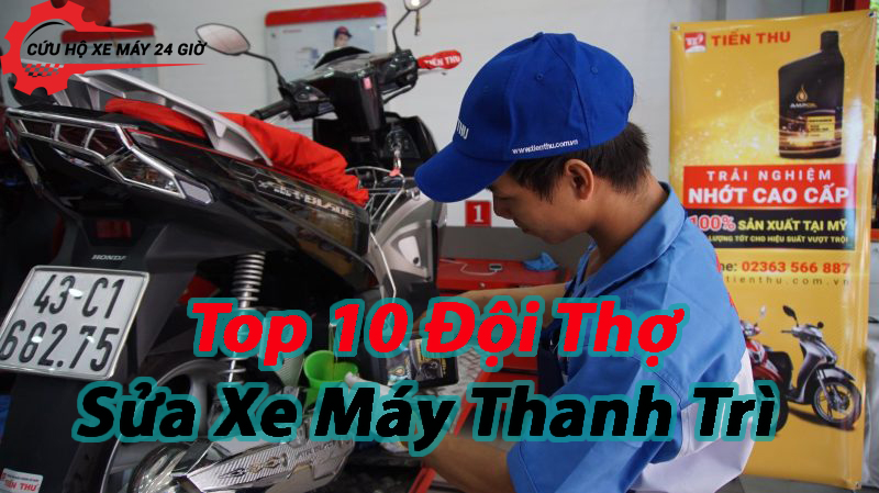 Top 10 Đội Thợ Sửa Xe Máy Thanh Trì