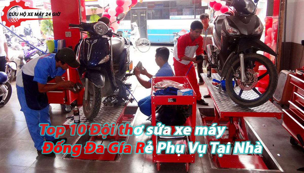 Top 10 Đội Thợ Sửa Xe Máy Đống Đa